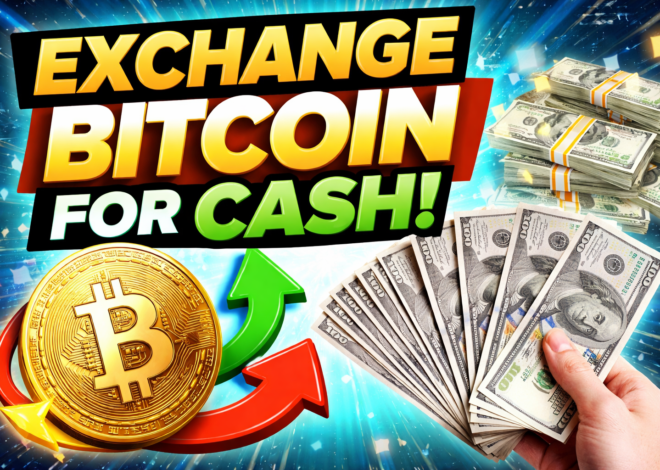 Exchange Bitcoin for Cash: Complete 2026 Guide to Convert BTC to Cash Safely and Quickly