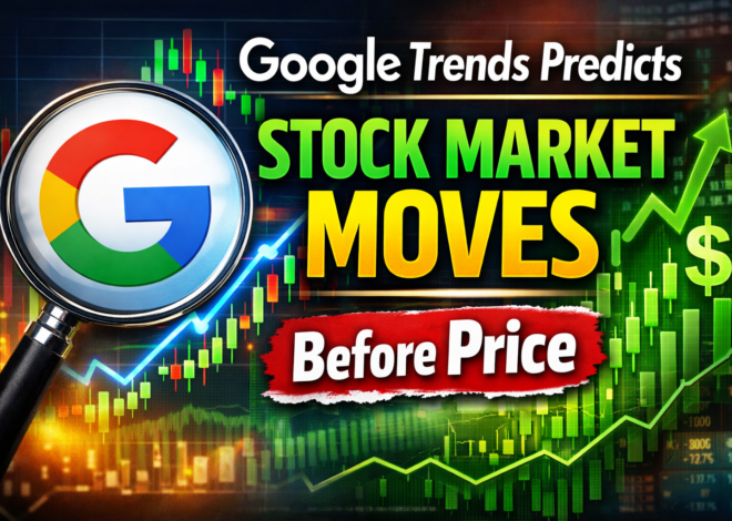How Google Trends Predicts Stock Market Moves Before Price